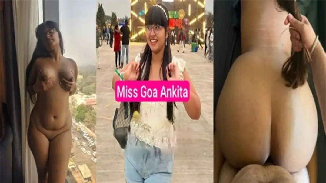 Miss Goa Ankita Trending Hot Blowjob & Nude Sex Revealed